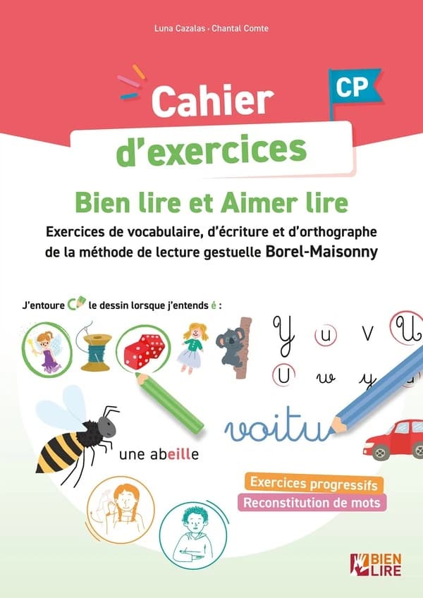 Cahier d'exercices Bien lire et Aimer lire ; CP ; Entraînement à la lecture, l'écriture et l'orthographe, Méthode de lecture gestuelle Borel-Maisonny
