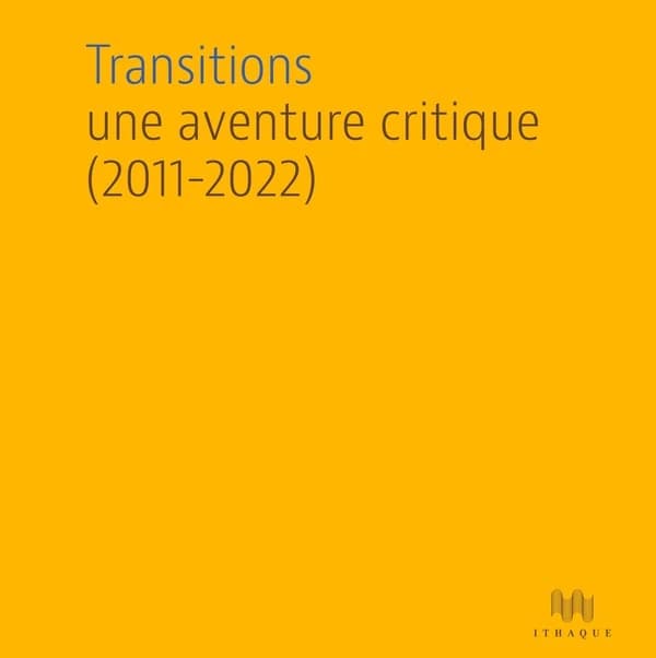 Transitions : une aventure critique : 2011-2022