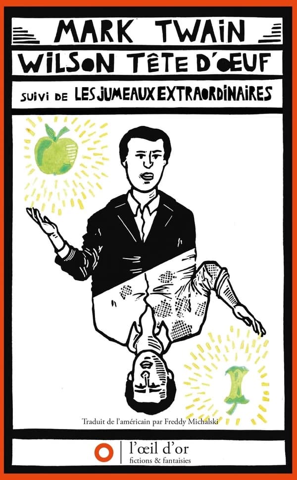 Wilson tête d'oeuf : une tragédie ; suivi de Les jumeaux extraordinaires : une comédie