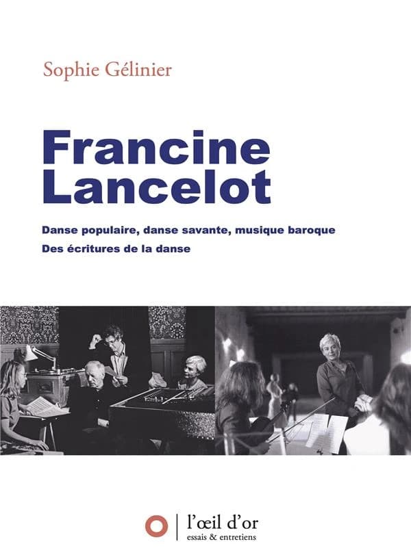 Francine Lancelot : danse populaire, danse savante, musique baroque : des écritures de la danse