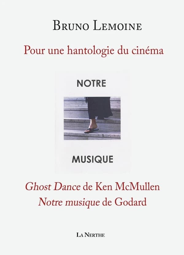 Pour une hantologie du cinéma : "Ghost Dance" de Ken Mcmullen, "Notre musique" de Godard