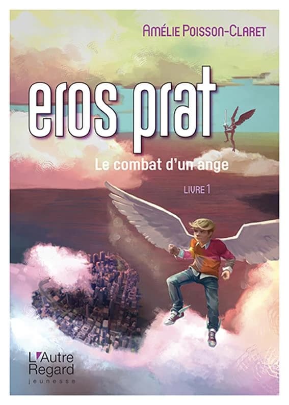 Eros Prat : le combat d'un ange. Livre 1