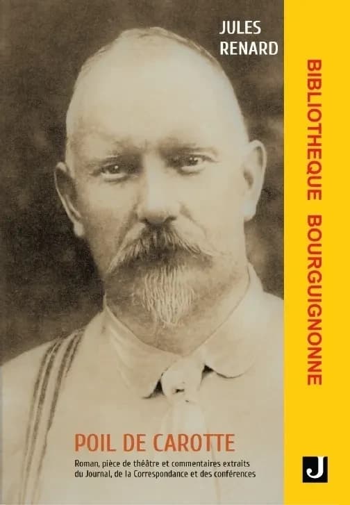 Poil de Carotte : roman, pièce de théâtre et commentaires extraits du Journal, de la Correspondance et des conférences