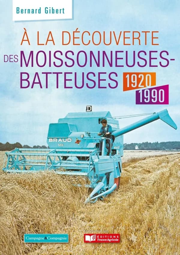 À la découverte des moissonneuses-batteuses : 1920-1990