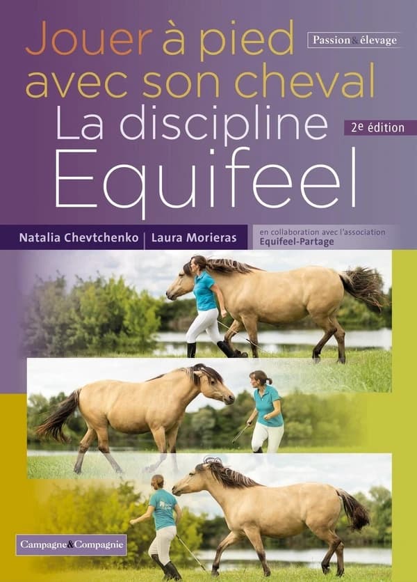 Jouer à pied avec son cheval : la discipline equifeel (2e éd.)