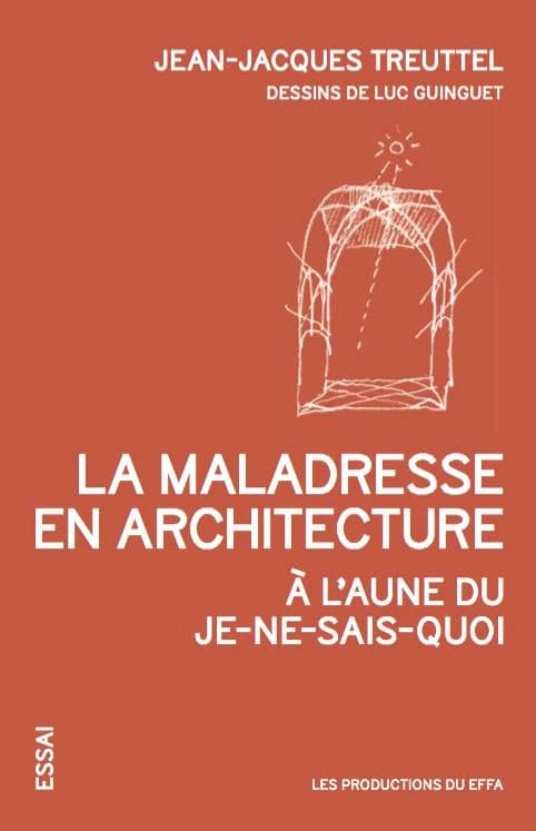 La maladresse en architecture : à l'aune du je-ne-sais-quoi : essai