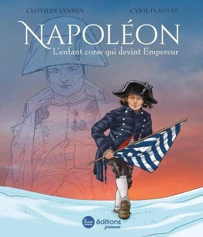 Napoléon : l'enfant corse qui devint Empereur