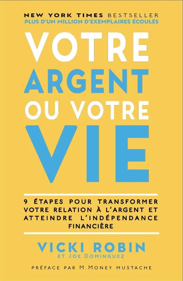 Votre argent ou votre vie : 9 étapes pour transformer votre relation à l'argent et atteindre l'indépendance financière