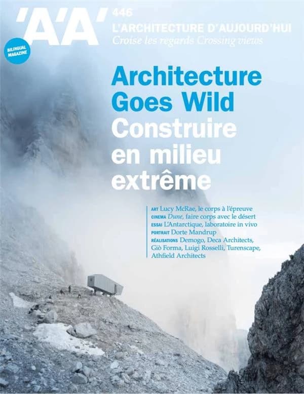 L'Architecture d'aujourd'hui. Architecture goes wild. Construire en milieu extrême