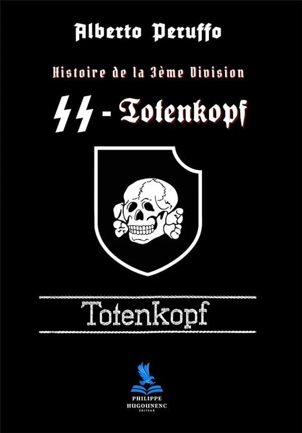 Histoire de la 3ème Division SS-Totenkopf (Nouvelle éd.) Alberto Peruffo
