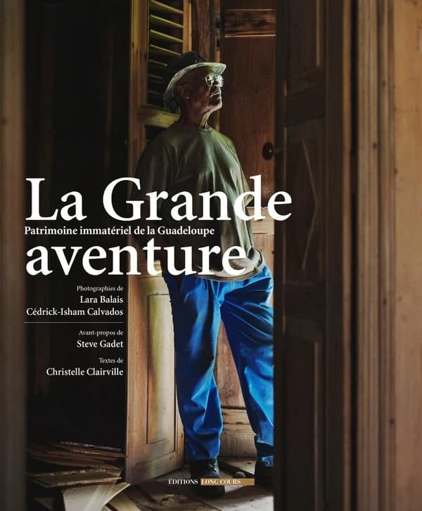 La grande aventure : Patrimoine culturel immatériel de Guadeloupe