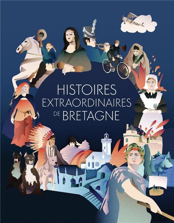Histoires extraordinaires de Bretagne : 60 récits méconnus et surprenants