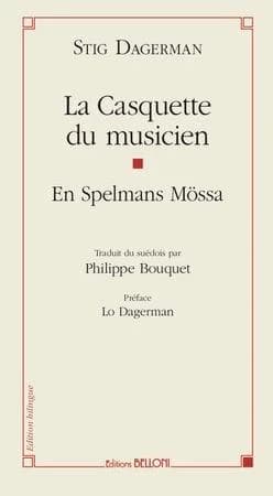 La casquette du musicien : scène pour la radio, posthume (Éd. bilingue) Stig Dagerman ; traduit du suédois par Philippe Bouquet ; préface, Lo Dagerman ; postface, Bengt Söderhäll : En spelmans mössa