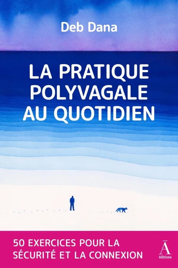La pratique polyvagale au quotidien : 50 Exercices pour la sécurité et la connexion