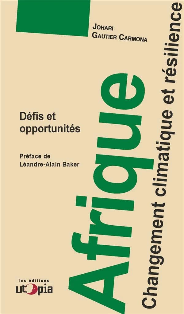Afrique : changement climatique et résilience : défis et opportunités (Éd. actualisée) Johari Gautier Carmona ; préface de Léandre-Alain Baker
