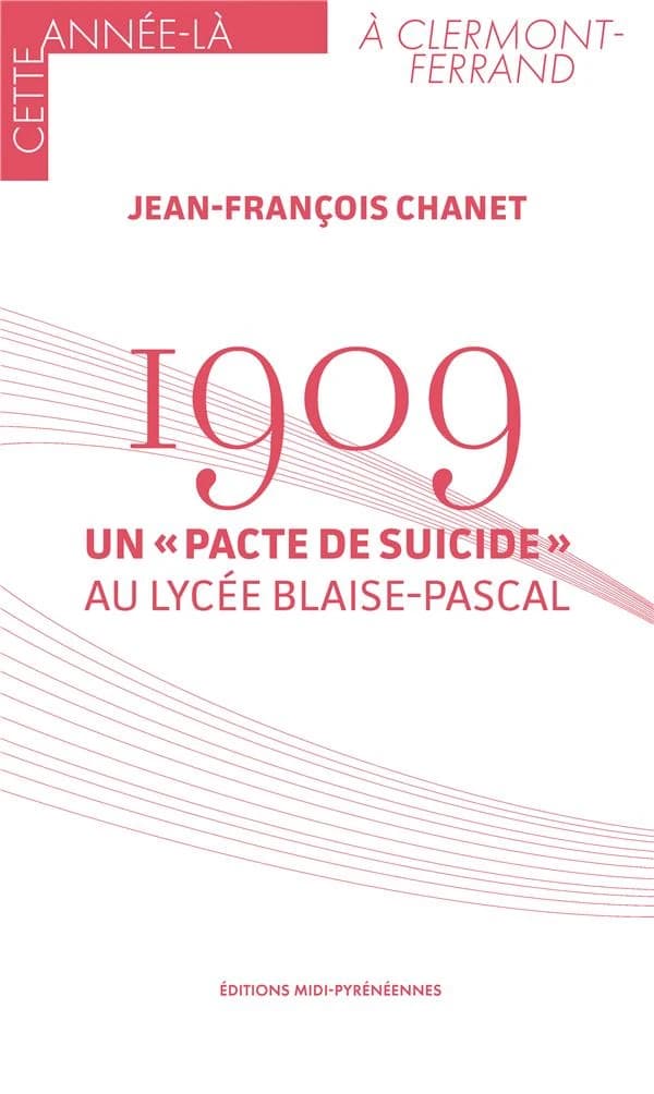 1909 : un pacte de suicide au lycée Blaise-Pascal