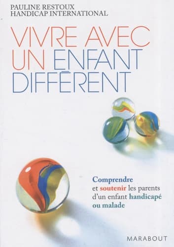 Vivre avec un enfant différent : comprendre et soutenir les parents de l'enfant handicapé ou malade