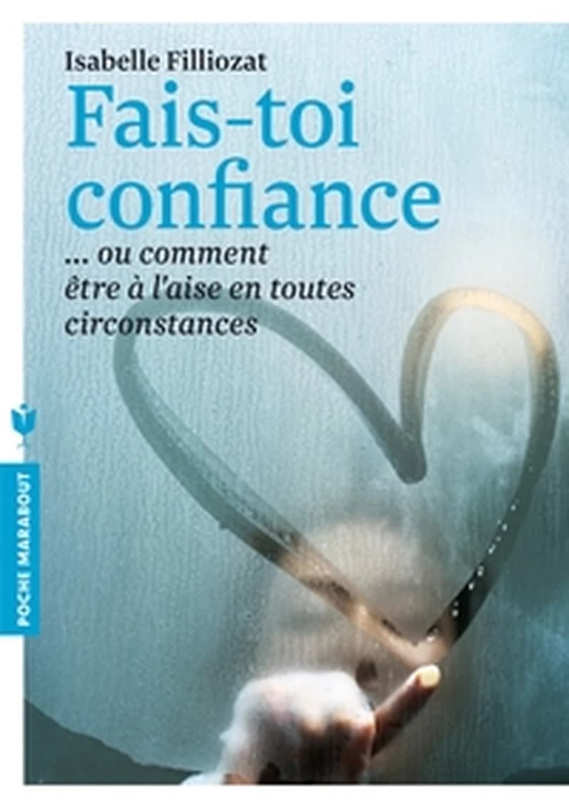 Fais toi confiance: Ou comment être à l'aise en toutes circonstances