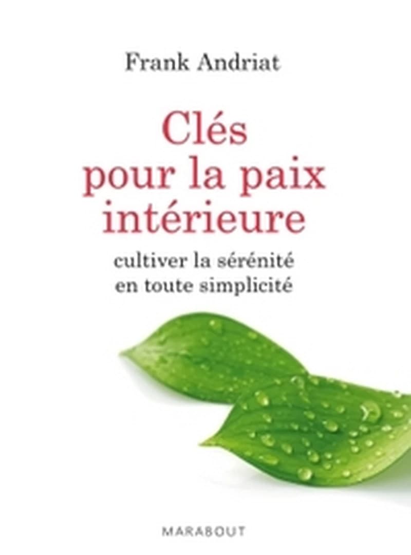 Clés pour la paix intérieure : cultiver la sérénité en toute simplicité