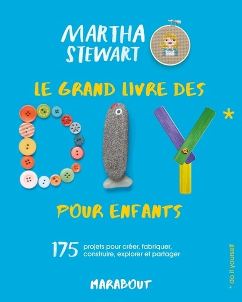 Le grand livre des DIY pour enfants... : do it yourself : 175 projets pour créer, fabriquer, construire, explorer et partager