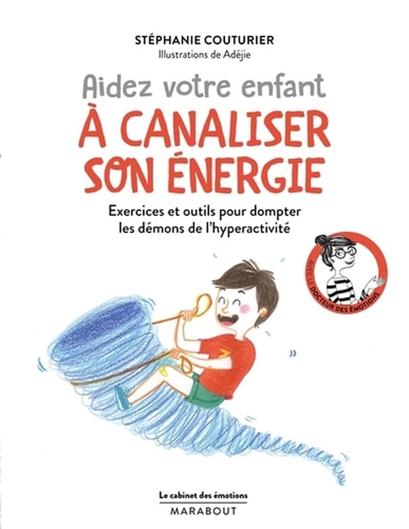 Aidez votre enfant à canaliser son énergie : exercices et outils pour dompter son trop-plein de vitalité
