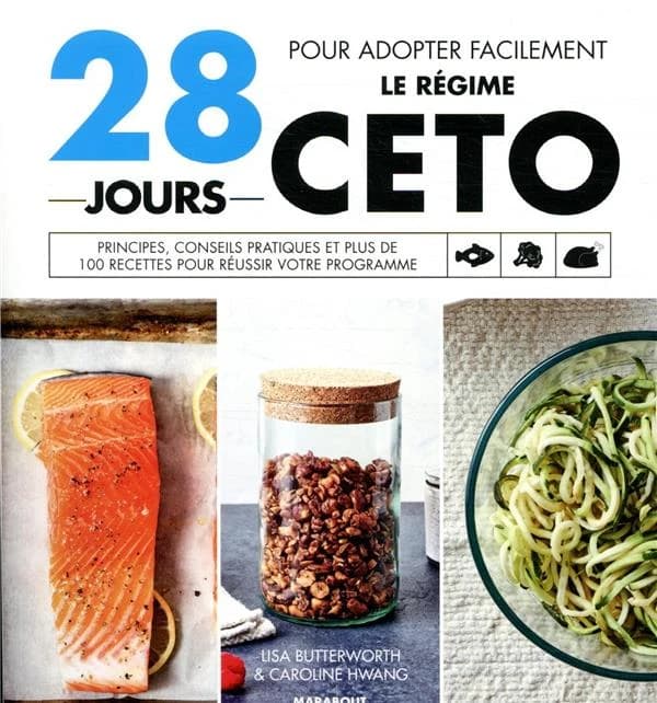 28 jours pour adopter facilement le régime céto : principes, conseils pratiques et plus de 100 recettes pour réussir votre programme