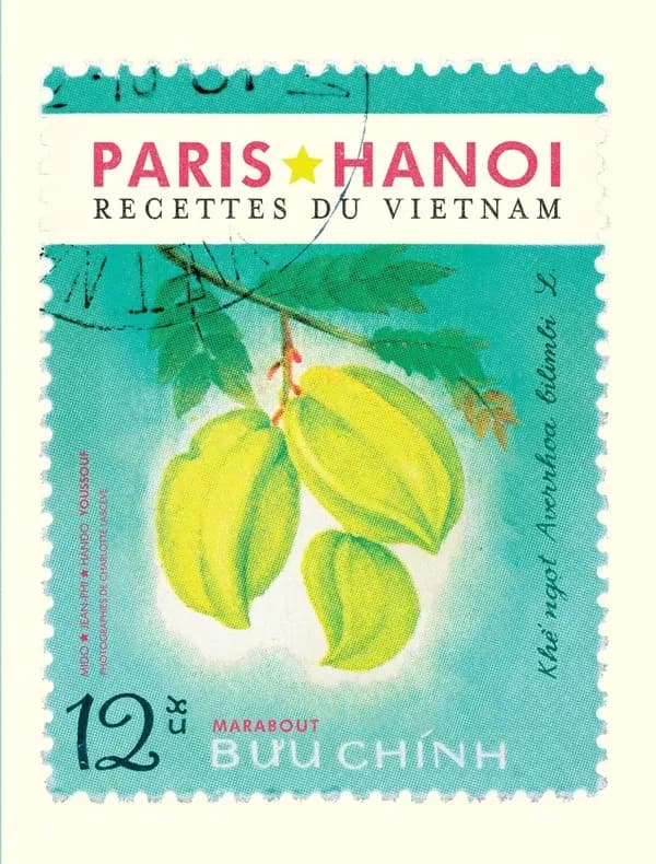 Paris-Hanoi : recettes traditionnelles & familiales vietnamiennes