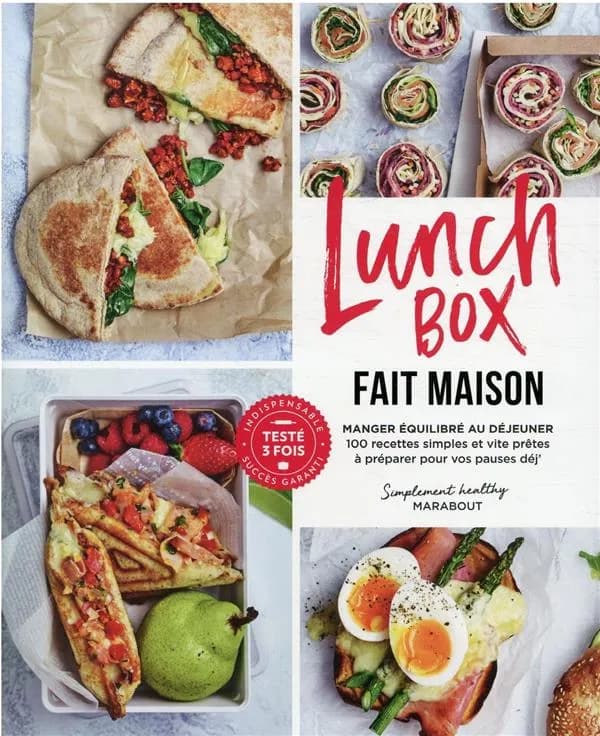 Lunch box fait maison : manger équilibré au déjeuner : 100 recettes simples et vite prêtes à préparer pour vos pauses déj'