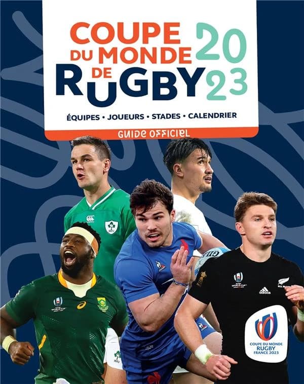 Coupe du monde de rugby 2023 : guide officiel : équipes, joueurs, stades, calendrier