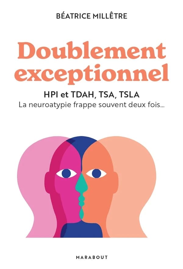 Doublement exceptionnel : HPI et TDAH, TSA, TSLA : la neuroatypie frappe souvent deux fois