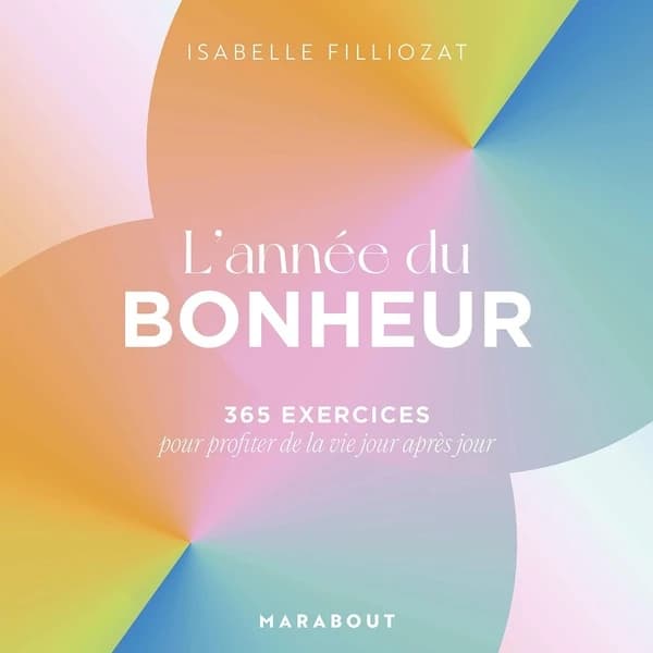 L'année du bonheur : 365 exercices pour profiter de la vie jour après jour