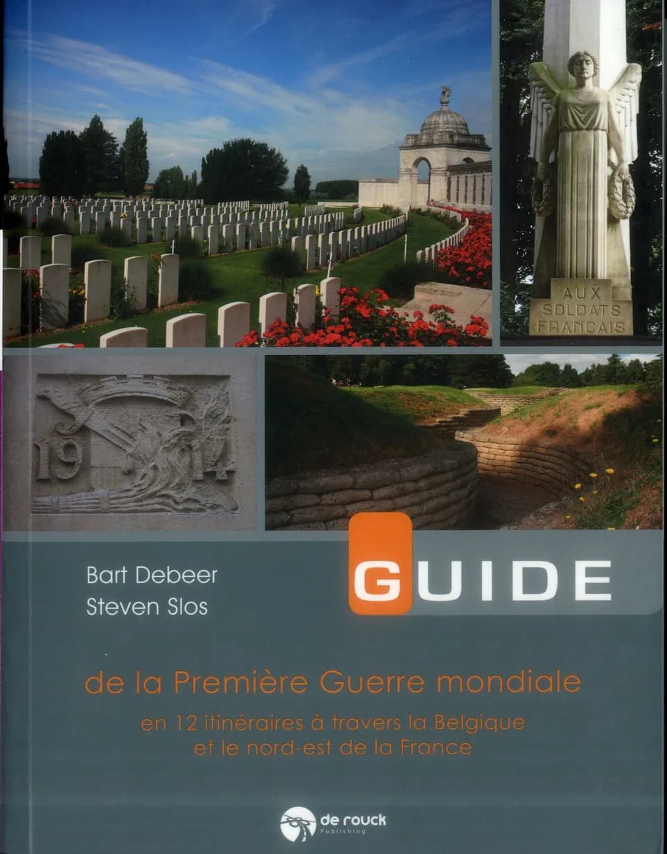 Guide de la Première Guerre mondiale ; en XX itinéraires à travers la Belgique et le nord-est de la France