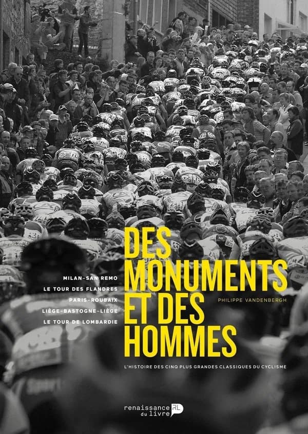 Des monuments et des hommes ; l'histoire des cinq plus grandes classiques du cyclisme