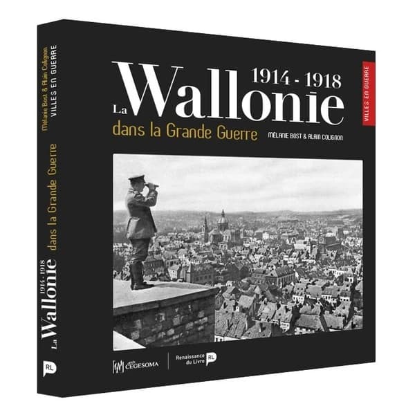La Wallonie dans la Grande Guerre ; 1914-1918