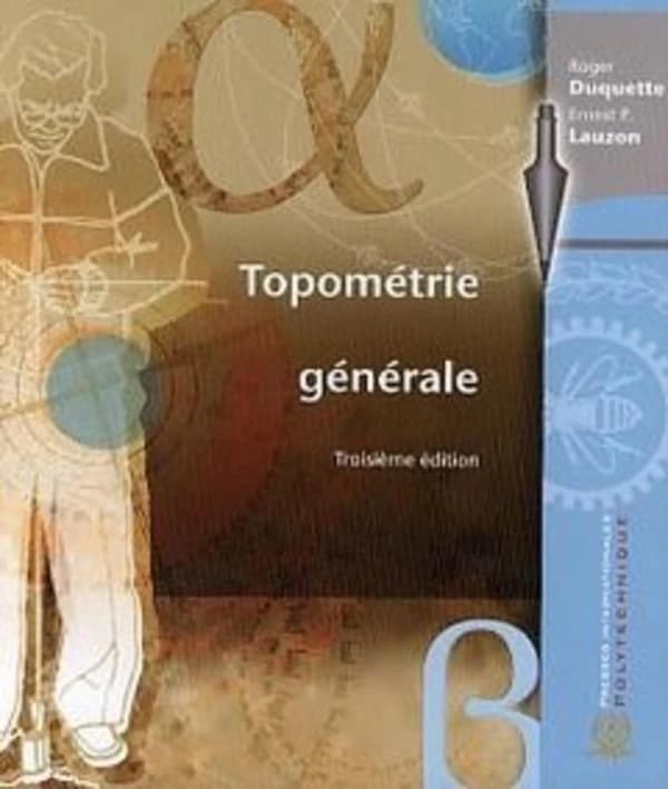 Topométrie générale (3ème ed.) Roger Duquette et Ernest P. Lauzon