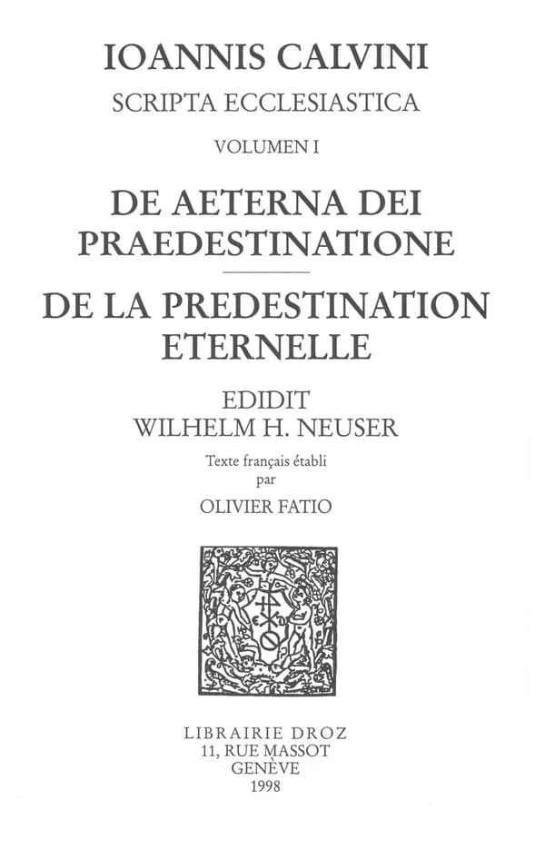 Ioannis Calvini scripta ecclesiastica. Volumen I, De aeterna Dei praedestinatione