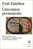 Paul Zumthor ou L'invention permanente : critique, histoire, poésie