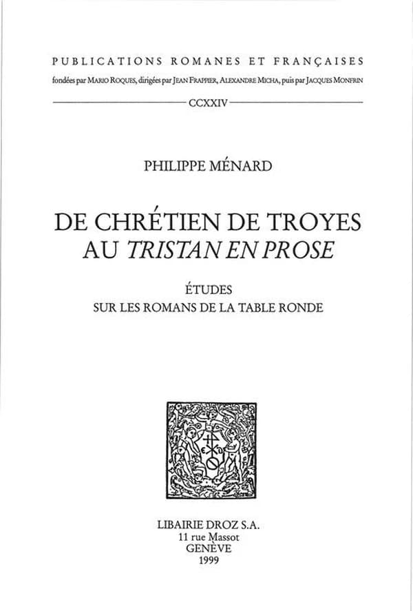 De Chrétien de Troyes au "Tristan en prose" : études sur les "Romans de la Table ronde"