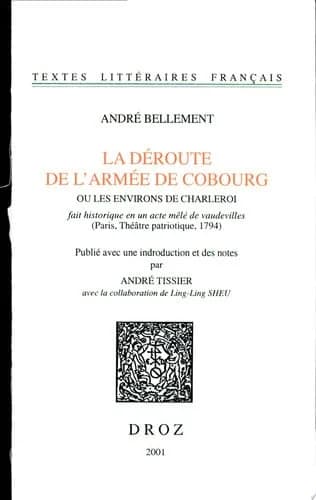 La déroute de l'armée de Cobourg ou les environs de Charleroi : fait historique en un acte mêlé de vaudevilles, Paris, Théâtre patriotique, 1794