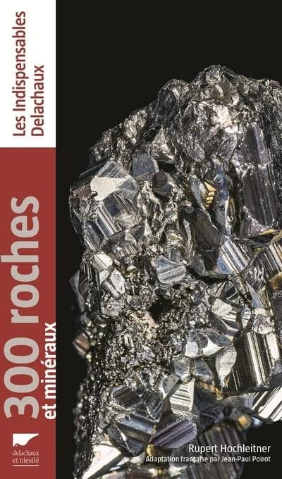 300 roches et minéraux -Réédition-