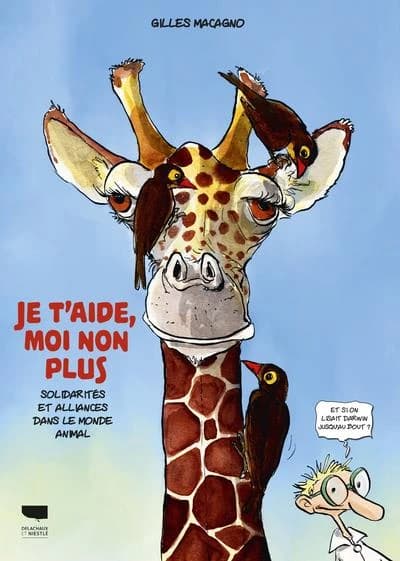 Je t'aide, moi non plus : solidarités et alliances dans le monde animal, et si on lisait Darwin jusqu'au bout ?