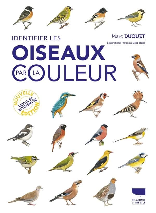 Identifier les oiseaux par la couleur (Nouvelle éd. revue et augmentée) Marc Duquet ; illustrations, François Desbordes