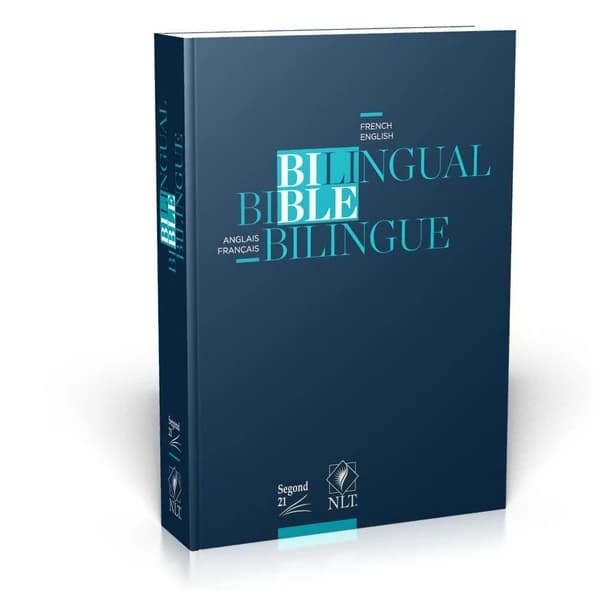 Bible bilingue : anglais-français : Segond 21, NLT : l'original, avec les mots d'aujoud'hui : Bilingual Bible : French-English
