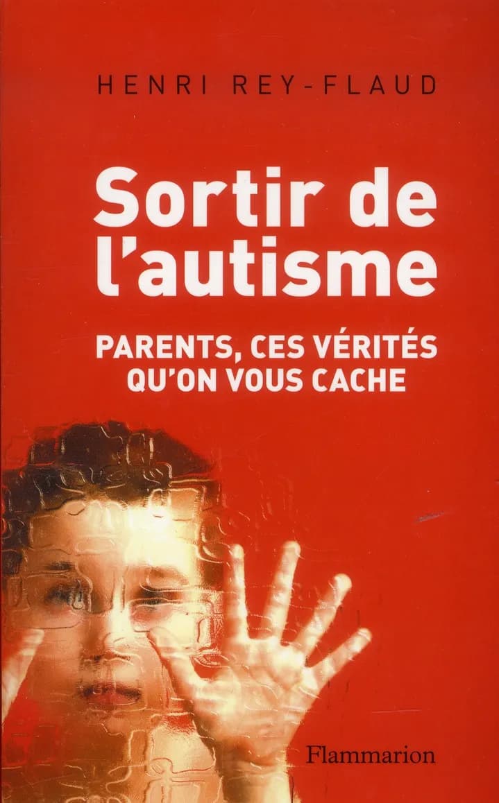Sortir de l'autisme : parents, ces vérités qu'on vous cache