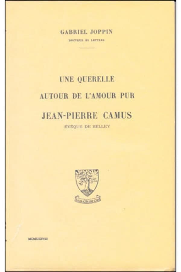 Une querelle autour de l'amour pur ; Jean-Pierre Camus, évèque de Belley