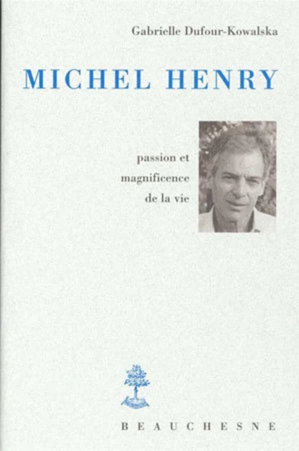 Michel Henry : passion et magnificence de la vie