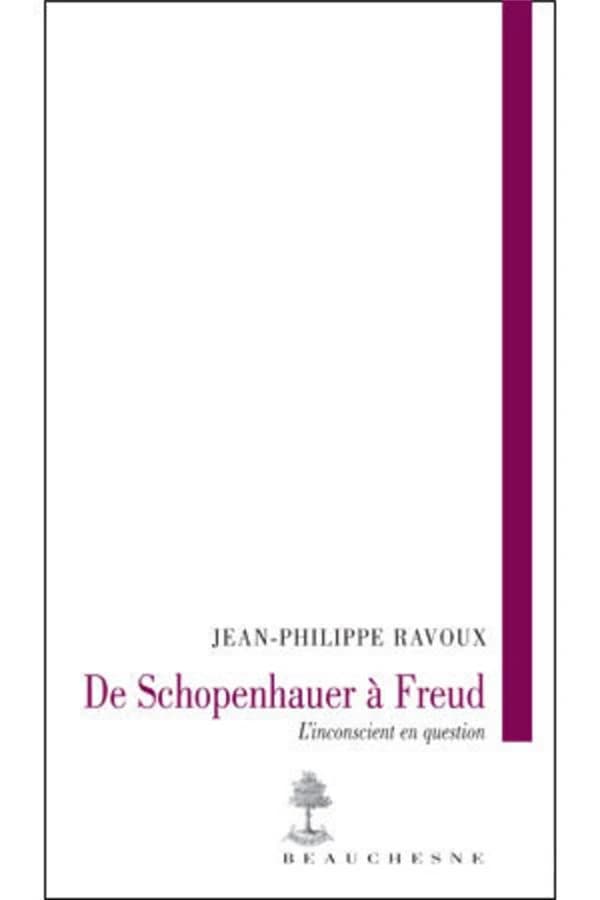 De Schopenhauer à Freud, l'inconscient en question