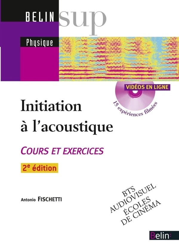 Initiation à l'acoustique : cours et exercices (2e éd.) Antonio Fischetti