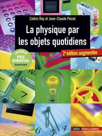 La physique par les objets quotidiens (2e éd. augmentée) Cédric Ray, Jean-Claude Poizat