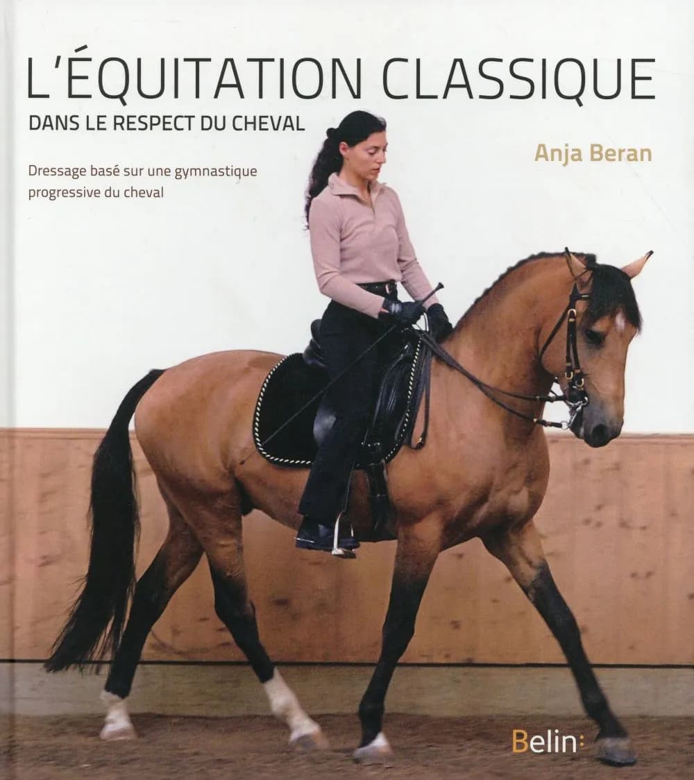 L'équitation classique dans le respect du cheval : dressage basé sur une gymnastique progressive du cheval